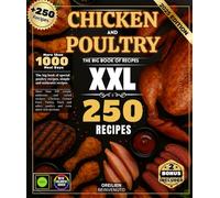 Chicken and Poultry: The Big Book of Recipes with More than 250 simple, authentic and varied recipes: Chicken, Guinea Fowl, Turkey, Duck and other poultry
