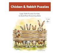 Chicken and Rabbit Puzzles: Logic Math Puzzles for Kids to Build Real Reasoning Skills (Beautiful Logic Puzzles)
