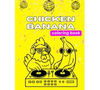 Chicken Banana: Coloring Book: A Fun and Easy Coloring Book for Kids Ages 3-5