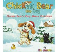 Chicken Bear’s Very Merry Christmas: A Holiday Story for Kids and Families. (Chicken Bear’s Adventures)