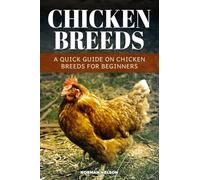 Chicken Breeds: A Quick Guide On Chicken Breeds For Beginners
