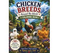 Chicken Breeds Around the World Coloring Book: 50 Realistic Chicken Breeds with Unique Landscapes from Their Places of Origin