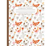 Chicken Composition Notebook: Cute Farm Animal Journal. Perfect Gift for kids, teens, tweens, teachers, farmers, students, girls, boys, back to ... Ruled Lines, 100 Pages, 7.5 x 9.25 inches.