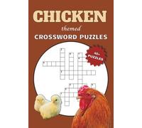 Chicken Crossword Puzzles: Easy to Read Crossword Puzzles about Chicken Care, Breeds, Poultry Behaviour & more | 120 pages, 6x9 inches | 50+ Puzzles ... Relaxation and Screen Free Entertainment