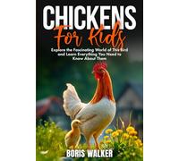 Chicken Facts for Kids: Explore the Fascinating World of This Bird and Learn Everything You Need to Know About Them (Fun Learning with Animal Friends)