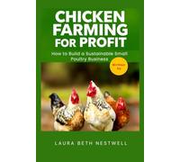 Chicken Farming for Profit: How to Build a Sustainable Small Poultry Business