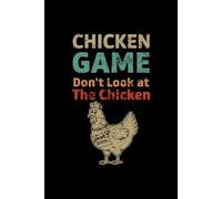 Chicken Game Don't Look At The Chicken funny farmer: 6X9" 110 pages notebook