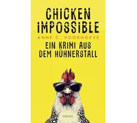Chicken Impossible: Ein Krimi aus dem Hühnerstall