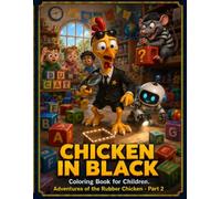 Chicken in Black: Coloring Book for Children: Adventures of the Rubber Chicken Part 2