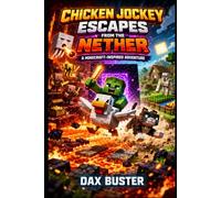 Chicken Jockey Escapes from the Nether: A Minecraft-Inspired Adventure: Unofficial Books
