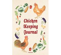 Chicken Keeping Journal - Egg Journal: An egg log book, egg tracker, backyard chicken log book, egg notebook, backyard chicken journal that makes a ... gift for girls, or crazy chicken lady gift!