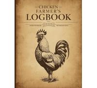 Chicken Keeping Log Book: Complete Flock Management Journal for Backyard Poultry Farmers | Track Health, Eggs, Feed & Sales: Record Keeper with Health ... Breeding Log, and more for homestead hens