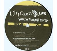 Chicken Lips - Chicken Lips: You're Playing Dirty [12" Maxi]