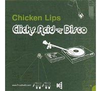 Chicken Lips - Clicks,Acid'n'disco