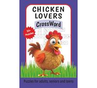 Chicken Lovers Crossword Puzzle Book for adults, seniors and teens, 53+ puzzles: All things CHICKEN THEME classic crossword. Easy to read with a fun ... nesting habits, by products and much more...