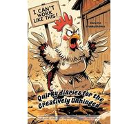 Chicken Notebook - "Quirky Diaries for the Creatively Unhinged" with Clara the Cranky Chicken: 120 lined pages each with Clara in the corner.