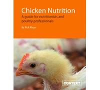 Chicken Nutrition: A Guide for Nutritionists and Poultry Professionals
