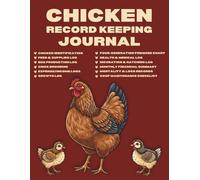 Chicken Record Keeping Journal: A Complete Logbook for Flock Management, Egg Production, Coop Maintenance, and Hatching Records.