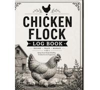 Chicken Record Keeping Log Book: A Complete Chicken Record Book to Track Your Flock, Improve Productivity, Organize Daily Farm Records, and Manage Backyard Chickens with Ease