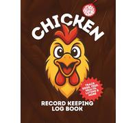 Chicken Record Keeping Log Book: Track Eggs, Hatchings, Health, Coop Maintenance & Expenses - Flock Management Journal for Backyard Chickens & Homesteaders