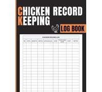 Chicken Record Keeping Log Book: Track Flock Details, Breed Information, Purchase Costs, and Daily Notes for Backyard Keepers and Small Farms