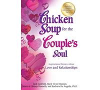 Chicken Soup for the Couple's Soul: Inspirational Stories About Love and Relationships (Chicken Soup for the Soul)