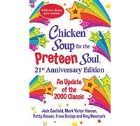 Chicken Soup for the Preteen Soul 21st Anniversary Edition: An Update of the 2000 Classic (Chicken Soup for the Soul)