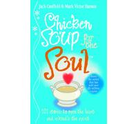 Chicken Soup For The Soul: 101 Inspiring True Stories - The Multi-Million-Copy Bestseller