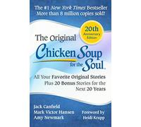Chicken Soup for the Soul 20th Anniversary Edition: All Your Favorite Original Stories Plus 20 Bonus Stories for the Next 20 Years