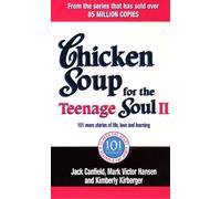 Chicken Soup For The Teenage Soul II: 101 more stories of life, love and learning