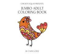 Chicken Squad Presents: Jumbo Adult Coloring Book: 5 sets of coloring pages in a Jumbo Adult Coloring Book