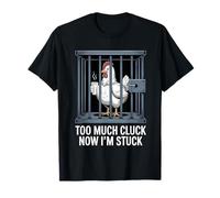 Chicken Too Much Cluck Now I'm Stuck, divertido juego de palabras, amante de los animales Camiseta