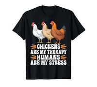 Chickens Are My Therapy Humans Are My Stress Camiseta