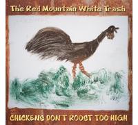 Chickens Don't Roost Too High by Red Mountain White Trash (1999-03-15)