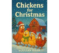 CHICKENS FOR CHRISTMAS: A Funny, Heartwarming Barnyard Adventure for Kids Ages 5-10