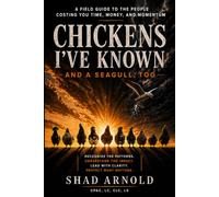 Chickens I've Known-And A Seagull, Too: A Field Guide to the People Costing You Time, Money, and Momentum (The Profit Navigation℠ Book Series)