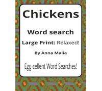 Chickens Large Print Word Search Puzzle Book: Chickens Word Searches with Large Print about Hens, Roosters, Eggs and More | 8.5 x 11 inches, 116 pages ... of the Land and Skies Series by Anna Malia)