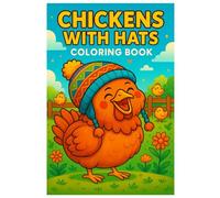 Chickens with Hats Coloring Book: 50 Funny and Cute Chicken Illustrations Wearing Hats: A Hilarious and Creative Coloring Book for Kids and Adults