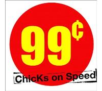 Chicks on Speed - 99 Cents [Vinilo][DJ Version]
