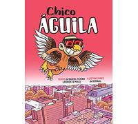 Chico águila: Diario de un superhéroe (INFANTIL)