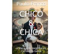 CHICO & CHICA: A Macaca de Varginha e o Carioca da Gema (Poesias & Autoajuda)