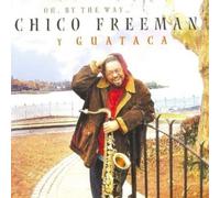 Chico & Guataca Freeman Oh, By the Way... (CD) Album (Importación USA)