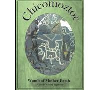 Chicomoztoc: Womb of Mother Earth