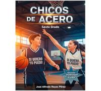 Chicos de Acero. Sexto Grado: Si quiero yo puedo