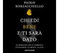Chiedi Bene E Ti Sarà Dato (audiolibro)