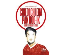 Chiedi chi era Pak Doo-Ik. Fabbri e la maledetta Corea (Oltre il Novantesimo)