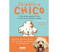 Chiedilo a Chico. Il libro delle risposte di Chico su vita, amore, libertà e cicolata (Fabbri. Varia)