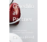 Chiedilo al Partner: Domande per Una Relazione Sana e Profonda