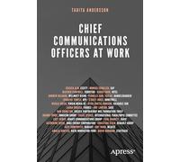 Chief Communications Officers at Work: Trusted Advisors That Build, Influence, and Protect Organizational Reputations