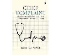 Chief Complaint: Stories and Lessons from the Frontlines of Medical Coding